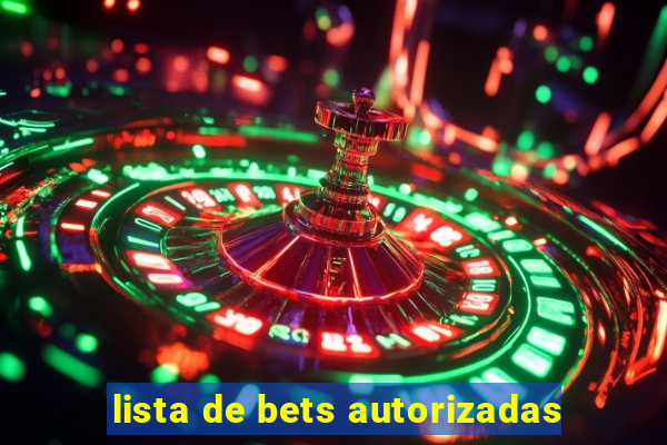 lista de bets autorizadas